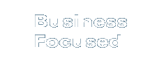 Business Focused
